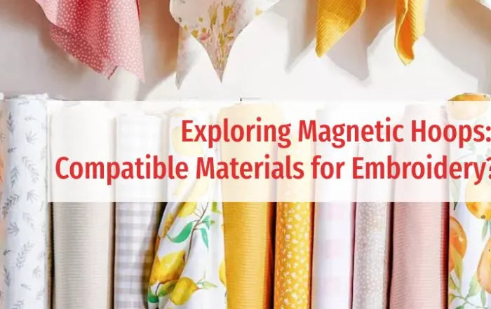 Exploring Magnetic Hoops: Compatible Materials for Embroidery