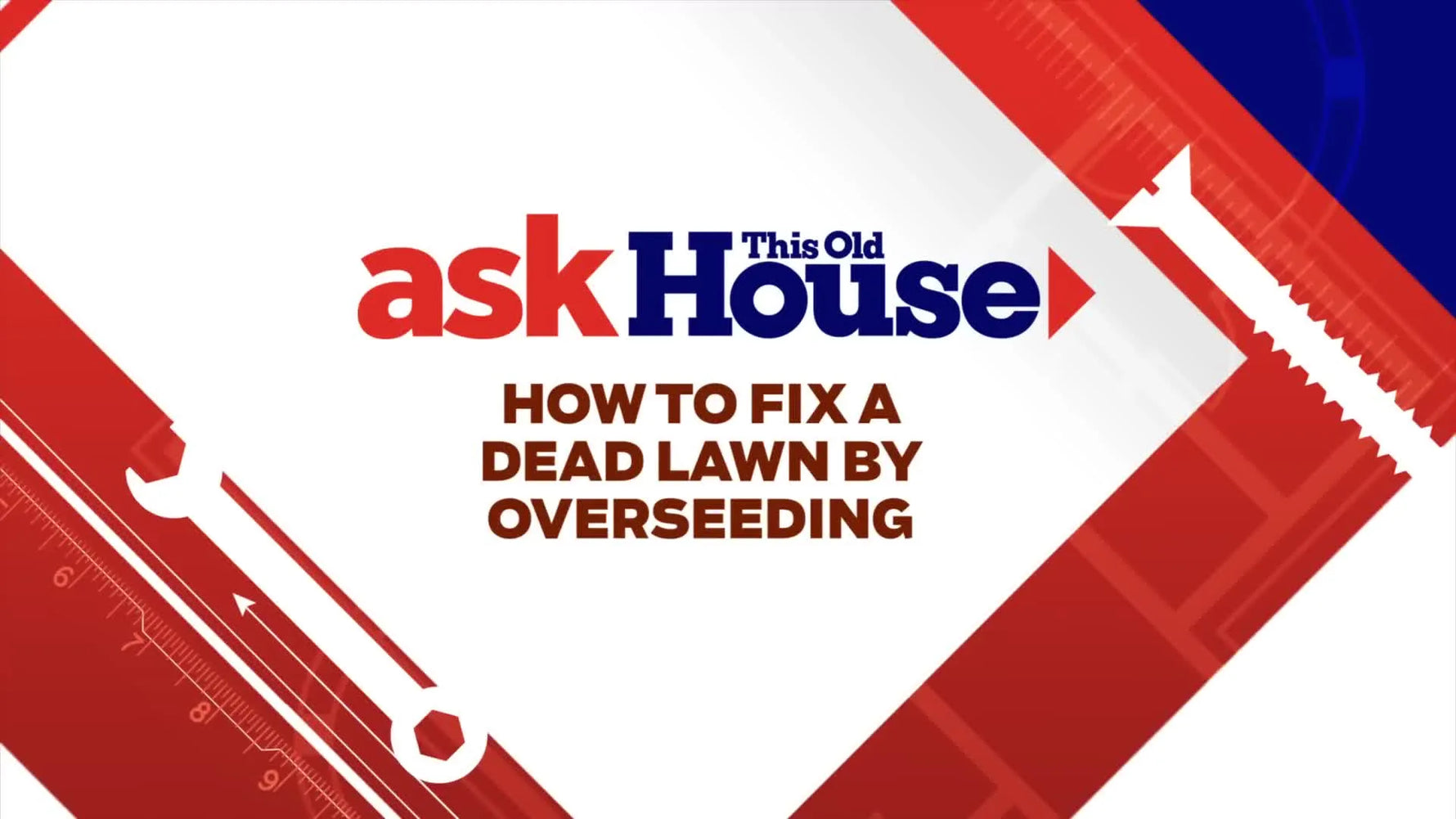 Video title card for 'Ask This Old House' with text 'HOW TO FIX A DEAD LAWN BY OVERSEEDING'.